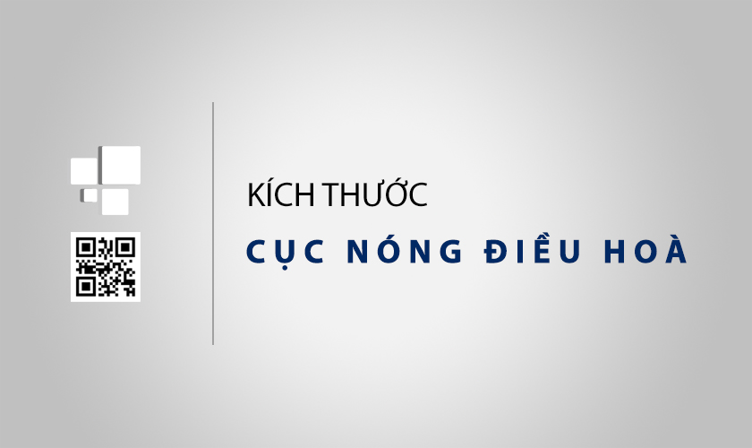 Kích thước cục nóng điều hoà phổ biến nhất hiện nay